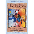Meditations with the Lakota: Prayers, Songs, and Stories of Healing and Harmony - Paperback