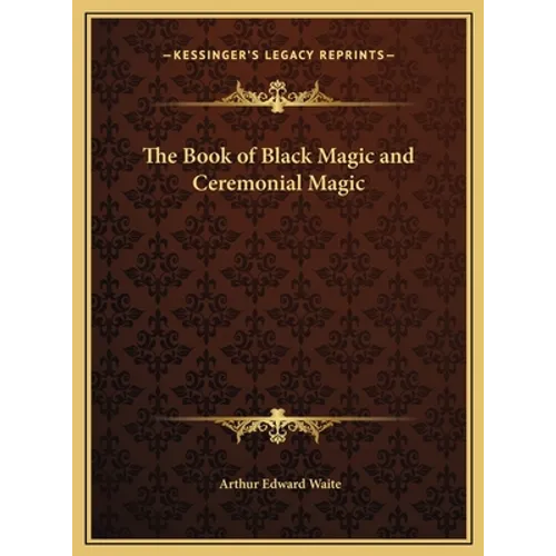 The Book of Black Magic and Ceremonial Magic - Hardcover | Books | Wiccan Center