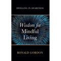 Wisdom for Mindful Living: Dwelling in Awareness - Paperback | Books | Wiccan Center
