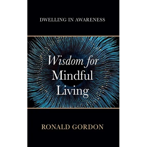 Wisdom for Mindful Living: Dwelling in Awareness - Paperback | Books | Wiccan Center