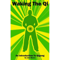 Waking The Qi: An Introduction To Qigong - Paperback | Books | Wiccan Center