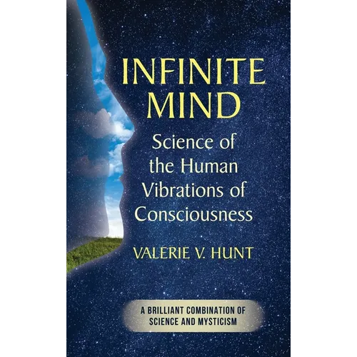 Infinite Mind: Science of the Human Vibrations of Consciousness - Hardcover | Books | Wiccan Center