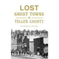 Lost Ghost Towns of Teller County - Hardcover | Books | Wiccan Center