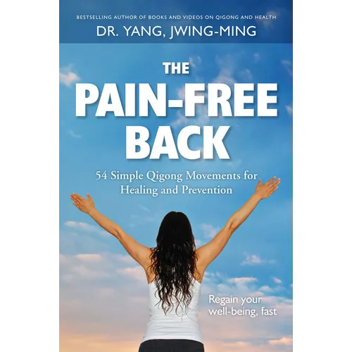 The Pain-Free Back: 54 Simple Qigong Movements for Healing and Prevention - Hardcover