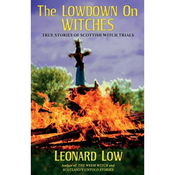 The Lowdow on Witches: True Stories of Scottish Witch Trials - Paperback | Books | Wiccan Center