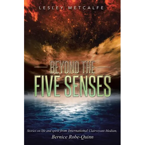 Beyond the Five Senses: Stories on Life and Spirit from International Clairvoyant-Medium, Bernice Robe-Quinn - Paperback | Books | Wiccan Center