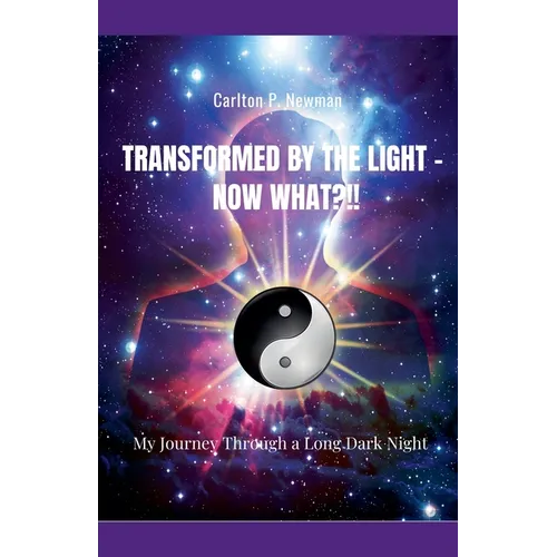 Transformed by the Light - Now What ?!! - Paperback