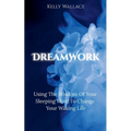 DreamWork: Using The Wisdom Of Your Sleeping Mind To Change Your Waking Life - Paperback | Books | Wiccan Center