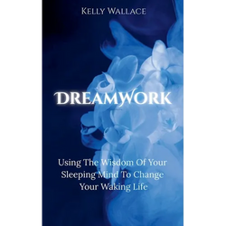 DreamWork: Using The Wisdom Of Your Sleeping Mind To Change Your Waking Life - Paperback | Books | Wiccan Center