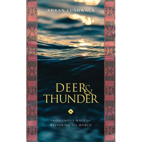 Deer & Thunder: Indigenous Ways of Restoring the World - Paperback | Books | Wiccan Center