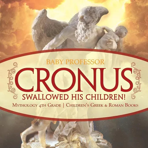 Cronus Swallowed His Children! Mythology 4th Grade Children's Greek & Roman Books - Paperback | Books | Wiccan Center