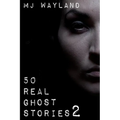 50 Real Ghost Stories 2: More terrifying real life encounters with ghosts and spirits - Paperback | Books | Wiccan Center