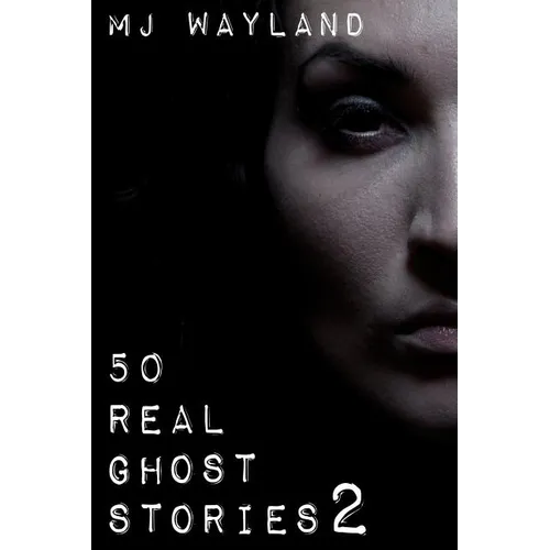 50 Real Ghost Stories 2: More terrifying real life encounters with ghosts and spirits - Paperback | Books | Wiccan Center