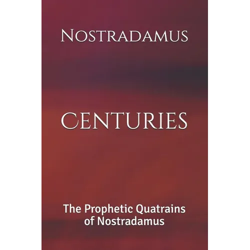 Centuries: The Prophetic Quatrains of Nostradamus - Paperback | Books | Wiccan Center