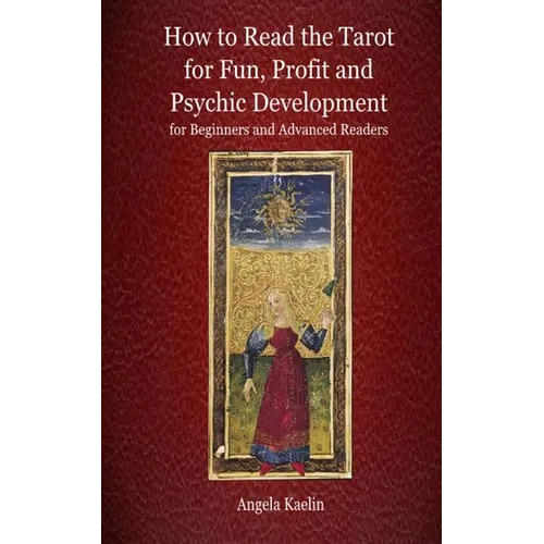 How to Read the Tarot for Fun, Profit and Psychic Development for Beginners and Advanced Readers - Paperback | Books | Wiccan Center