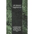 All About Sagittarius: An Astrological Guide to Personality, Friendship, Compatibility, Love, Marriage, Career, and More! New Expanded Editio - Paperback | Books | Wiccan Center