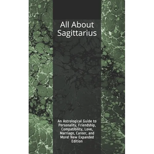 All About Sagittarius: An Astrological Guide to Personality, Friendship, Compatibility, Love, Marriage, Career, and More! New Expanded Editio - Paperback | Books | Wiccan Center