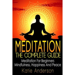 Meditation: The Complete Guide: Meditation For Beginners, Mindfulness, Happiness & Peace - Paperback | Books | Wiccan Center
