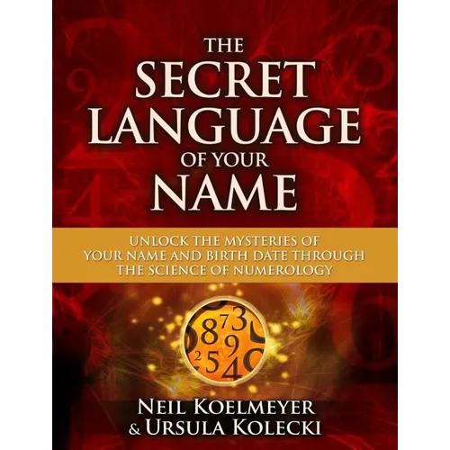 Secret Language of Your Name: Unlock the Mysteries of Your Name and Birth Date Through the Science of Numerology - Paperback | Books | Wiccan Center
