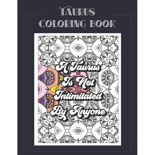 Taurus Coloring Book: Zodiac sign coloring book all about what it means to be a Taurus with beautiful mandala and floral backgrounds. - Paperback | Books | Wiccan Center