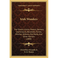 Irish Wonders: The Ghosts, Giants, Pookas, Demons, Leprechauns, Banshees, Fairies, Witches, Widows, Old Maids, And Other Marvels (188 - Paperback | Books | Wiccan Center