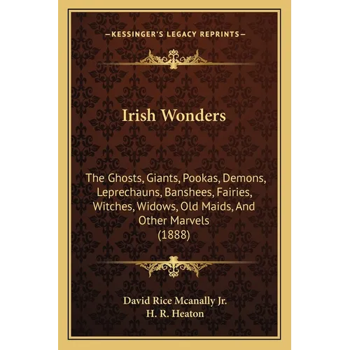 Irish Wonders: The Ghosts, Giants, Pookas, Demons, Leprechauns, Banshees, Fairies, Witches, Widows, Old Maids, And Other Marvels (188 - Paperback | Books | Wiccan Center