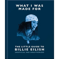 What I Was Made For: The Little Guide to Billie Eilish - Hardcover | Books | Wiccan Center