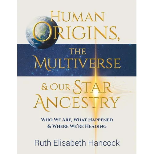 Human Origins, The Multiverse & Our Star Ancestry - Paperback | Books | Wiccan Center