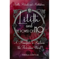 Lilith and the Power of No - A Manifesto to Reclaim the Forbidden Word: Spells, Rituals, Meditations, and Affirmations to Reconnect with your Power - Paperback | Books | Wiccan Center