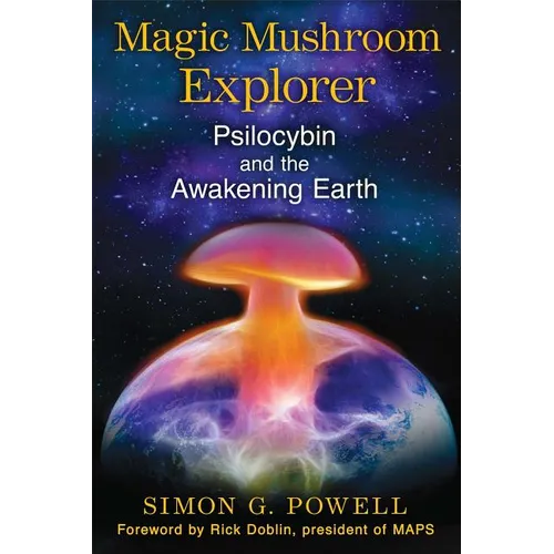 Magic Mushroom Explorer: Psilocybin and the Awakening Earth