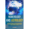 Numerology and Astrology: Learn Details About Your Character, Outlook, Relationships, Finances, Motivations, and Family (Learn Your Purpose in This Sp - Paperback | Books | Wiccan Center