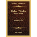 The Lady With The Magic Eyes: Madame Blavatsky, Medium And Magician - Paperback | Books | Wiccan Center