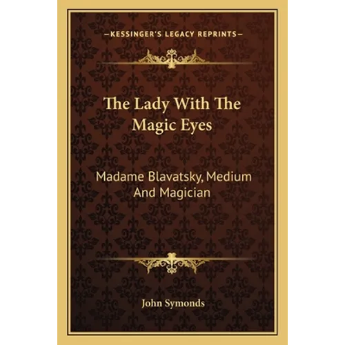 The Lady With The Magic Eyes: Madame Blavatsky, Medium And Magician - Paperback | Books | Wiccan Center
