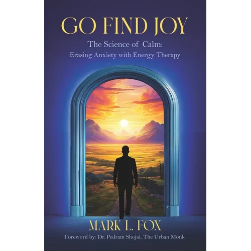 Go Find Joy: The Science of Calm: Erasing Anxiety with Energy Therapy - Paperback | Books | Wiccan Center