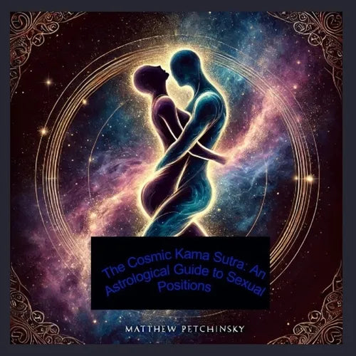The Cosmic Kama Sutra: An Astrological Guide to Sexual Positions - Paperback | Books | Wiccan Center