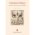 A Synthesis of Alchemy: An Inquiry into the Secrets of Hermetic Philosophy - Hardcover | Books | Wiccan Center
