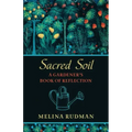 Sacred Soil: A Gardener's Book of Reflection - Paperback