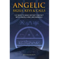 Angelic Sigils, Keys and Calls: 142 Ways to Make Instant Contact with Angels and Archangels - Paperback | Books | Wiccan Center