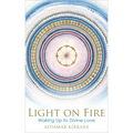 Light on Fire: Waking Up to Divine Love - Paperback