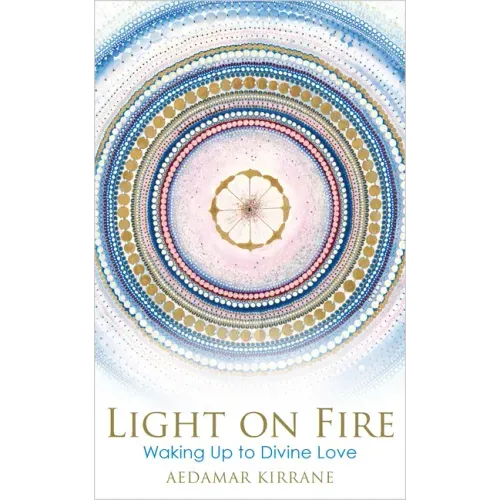 Light on Fire: Waking Up to Divine Love - Paperback