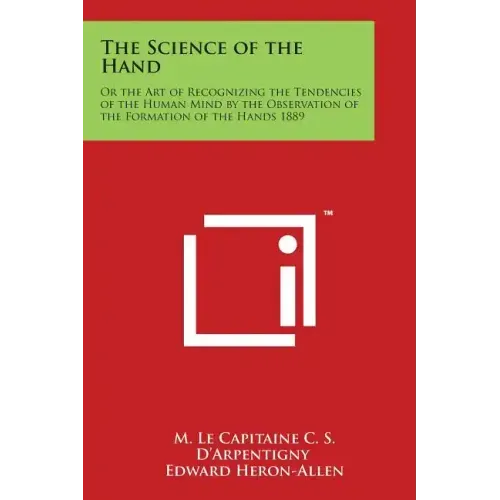 The Science of the Hand: Or the Art of Recognizing the Tendencies of the Human Mind by the Observation of the Formation of the Hands 1889 - Paperback | Books | Wiccan Center