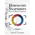 Horoscope Snapshots: Essays in Modern Astrology - Paperback