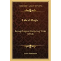 Latest Magic: Being Original Conjuring Tricks (1918) - Paperback | Books | Wiccan Center