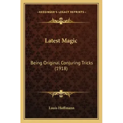 Latest Magic: Being Original Conjuring Tricks (1918) - Paperback | Books | Wiccan Center