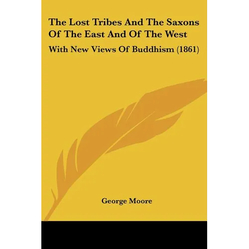 The Lost Tribes And The Saxons Of The East And Of The West: With New Views Of Buddhism (1861) - Paperback | Books | Wiccan Center