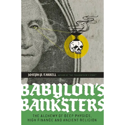 Babylon's Banksters: The Alchemy of Deep Physics, High Finance and Ancient Religion - Paperback | Books | Wiccan Center