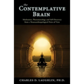 The Contemplative Brain: Meditation, Phenomenology and Self-Discovery from a Neuroanthropological Point of View - Paperback | Books | Wiccan Center