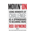 Movin' On: Using Moments of Challenge as a Springboard to Becoming More