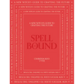 Spell Bound: A New Witch's Guide to Crafting the Future