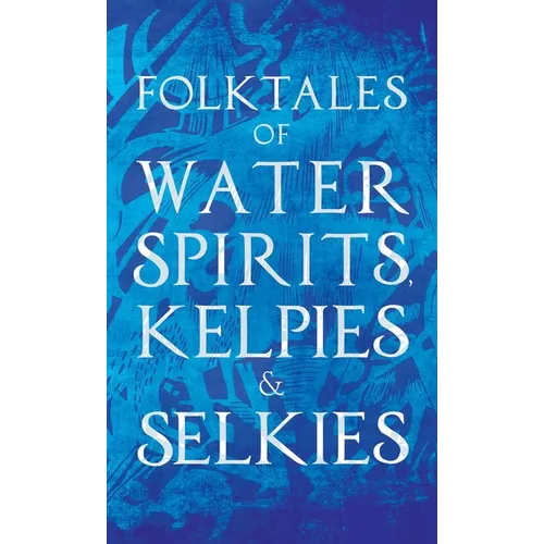 Folktales of Water Spirits, Kelpies, and Selkies - Hardcover | Books | Wiccan Center